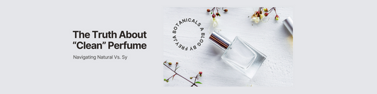The Truth About "Clean" Perfume: Navigating Natural Vs. Synthetic